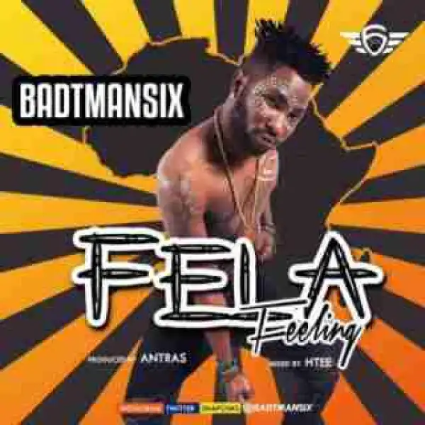 Badtmansix - Fela Feeling